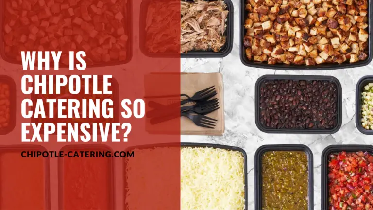 Why is Chipotle Catering So Expensive?